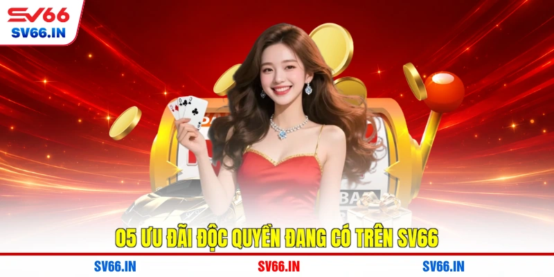 05 ưu đãi độc quyền đang có trên SV66