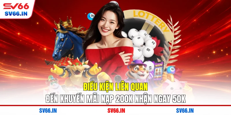 Điều kiện liên quan đến khuyến mãi nạp 200k nhận ngay 50k