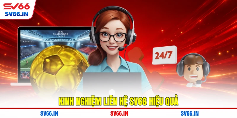 Kinh nghiệm liên hệ SV66 hiệu quả