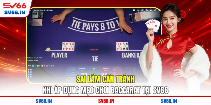 Sai lầm cần tránh khi áp dụng mẹo chơi baccarat tại SV66