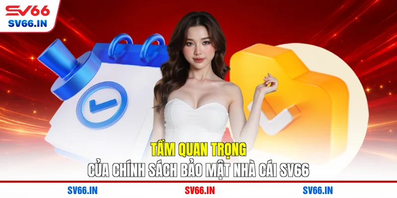 Tầm quan trọng của chính sách bảo mật nhà cái SV66
