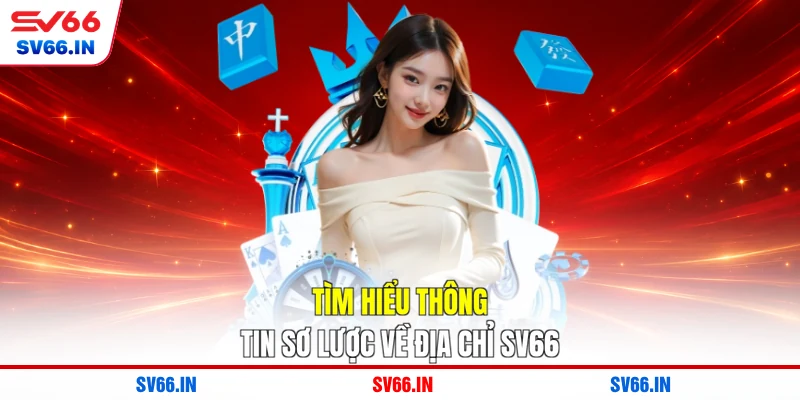 Tìm hiểu thông tin sơ lược về địa chỉ SV66
