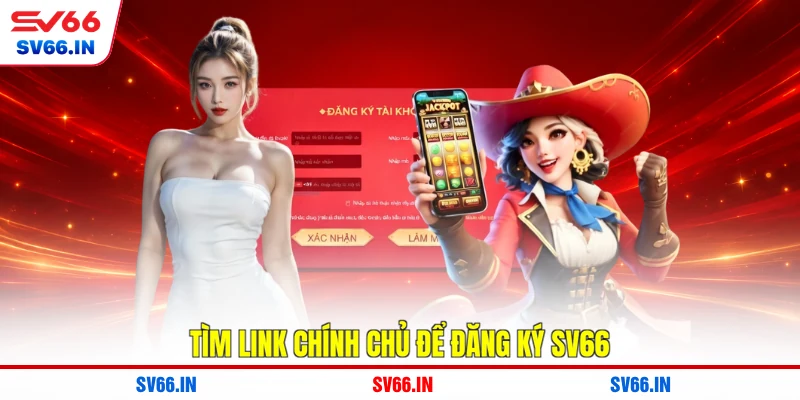 Tìm link chính chủ để đăng ký SV66